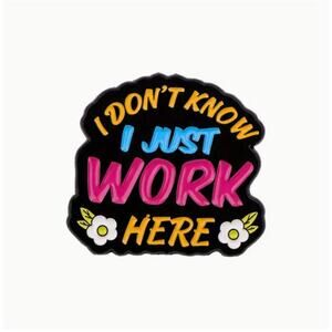 I Don't Know I Just Work Here Employee Enamel Pins 43-2